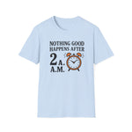 Nothing Good T-Shirt