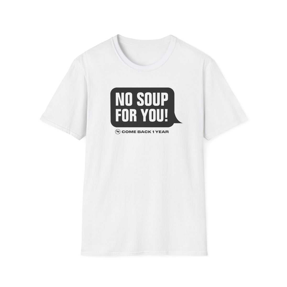 No Soup T-Shirt