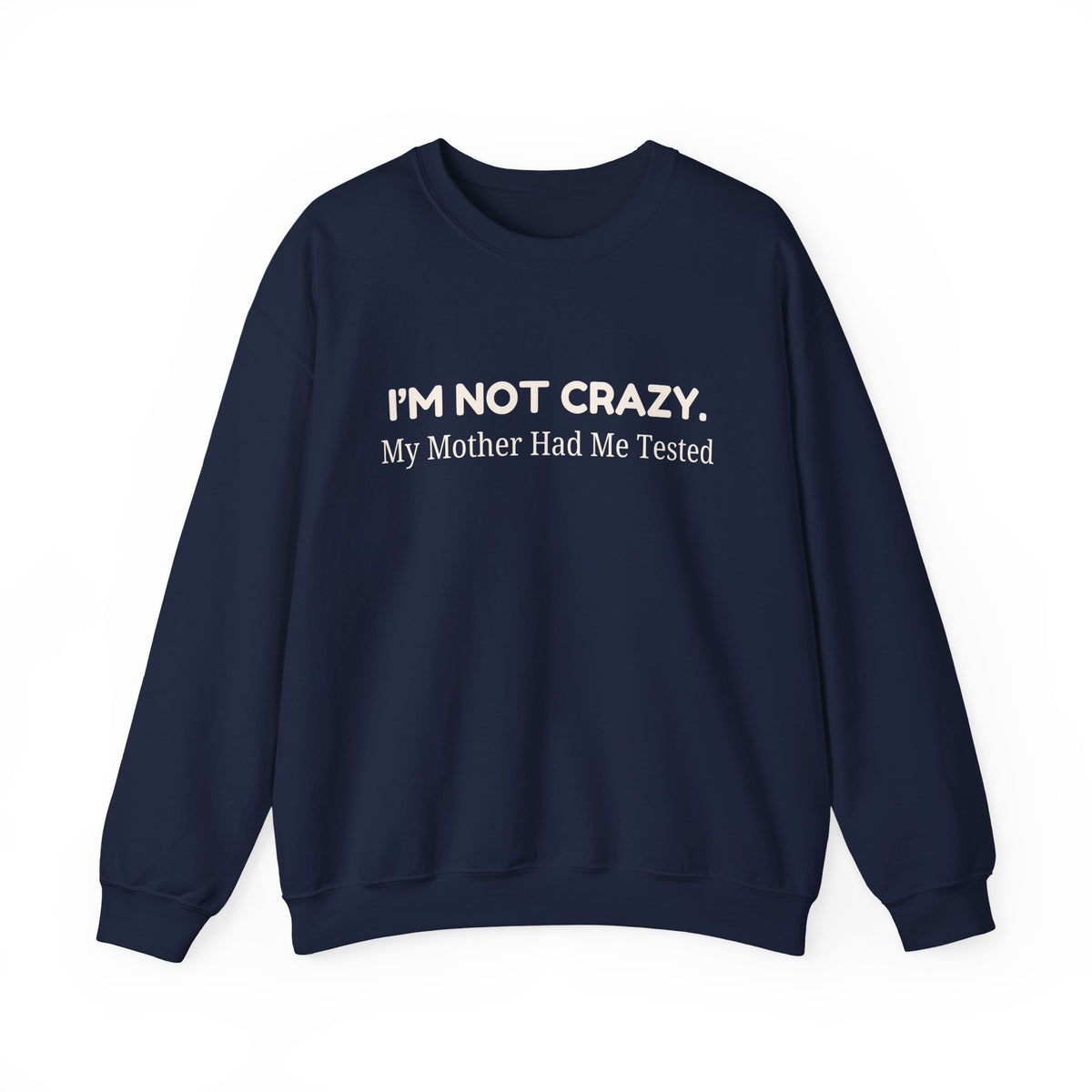 Not Crazy Sweatshirt