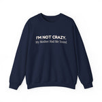 Not Crazy Sweatshirt
