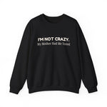 Not Crazy Sweatshirt