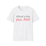 What's The Plan T-Shirt