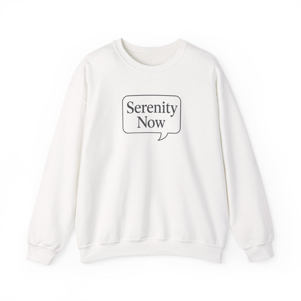 Serenity Now Sweatshirt