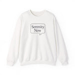 Serenity Now Sweatshirt