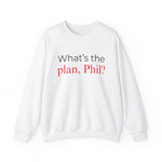 What's The Plan Crewneck Sweatshirt