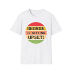 George Upset T-Shirt