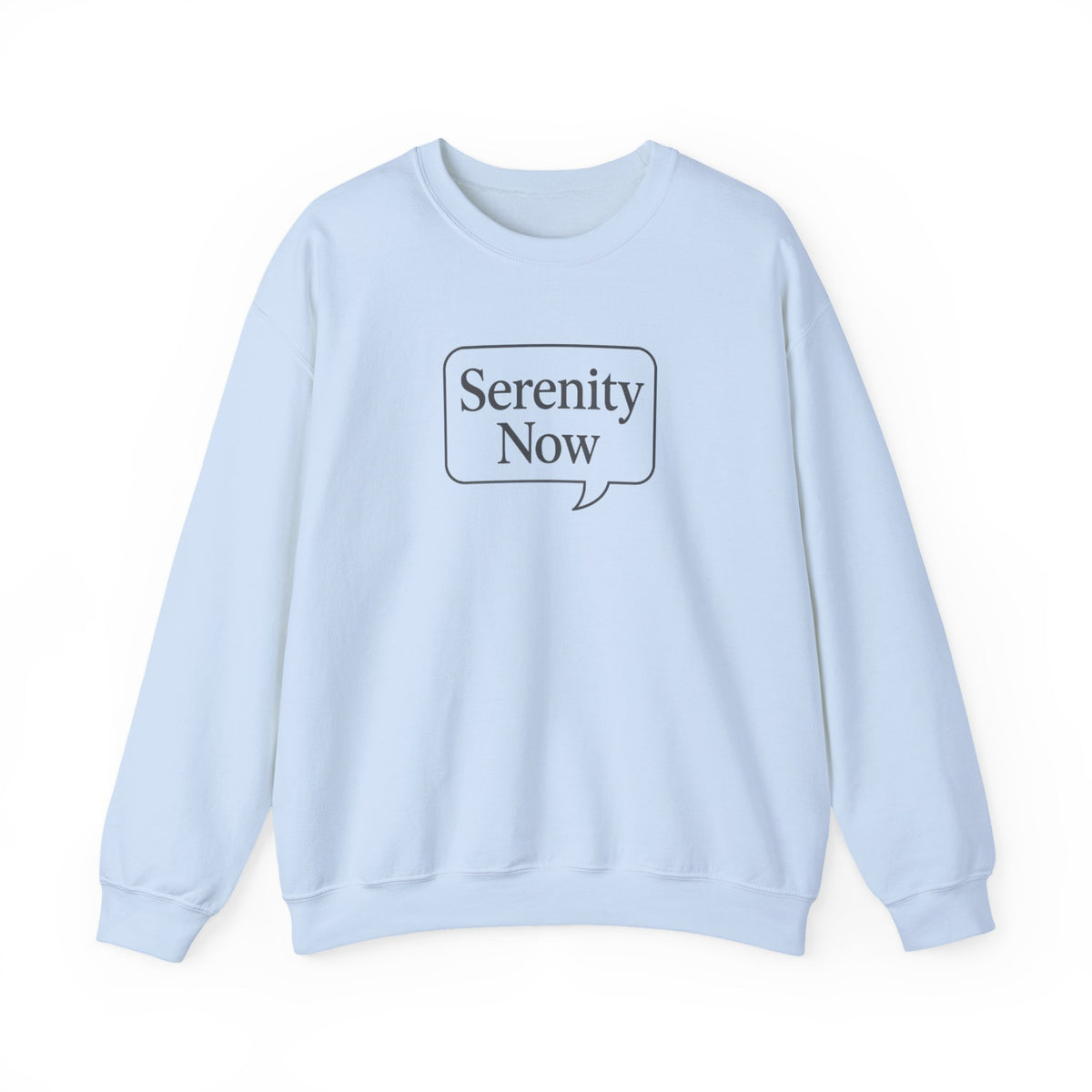 Serenity Now Sweatshirt