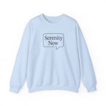 Serenity Now Sweatshirt