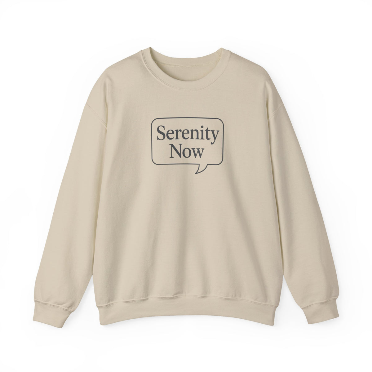 Serenity Now Sweatshirt