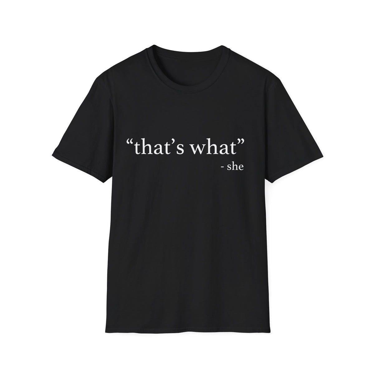 "that's what" T-Shirt