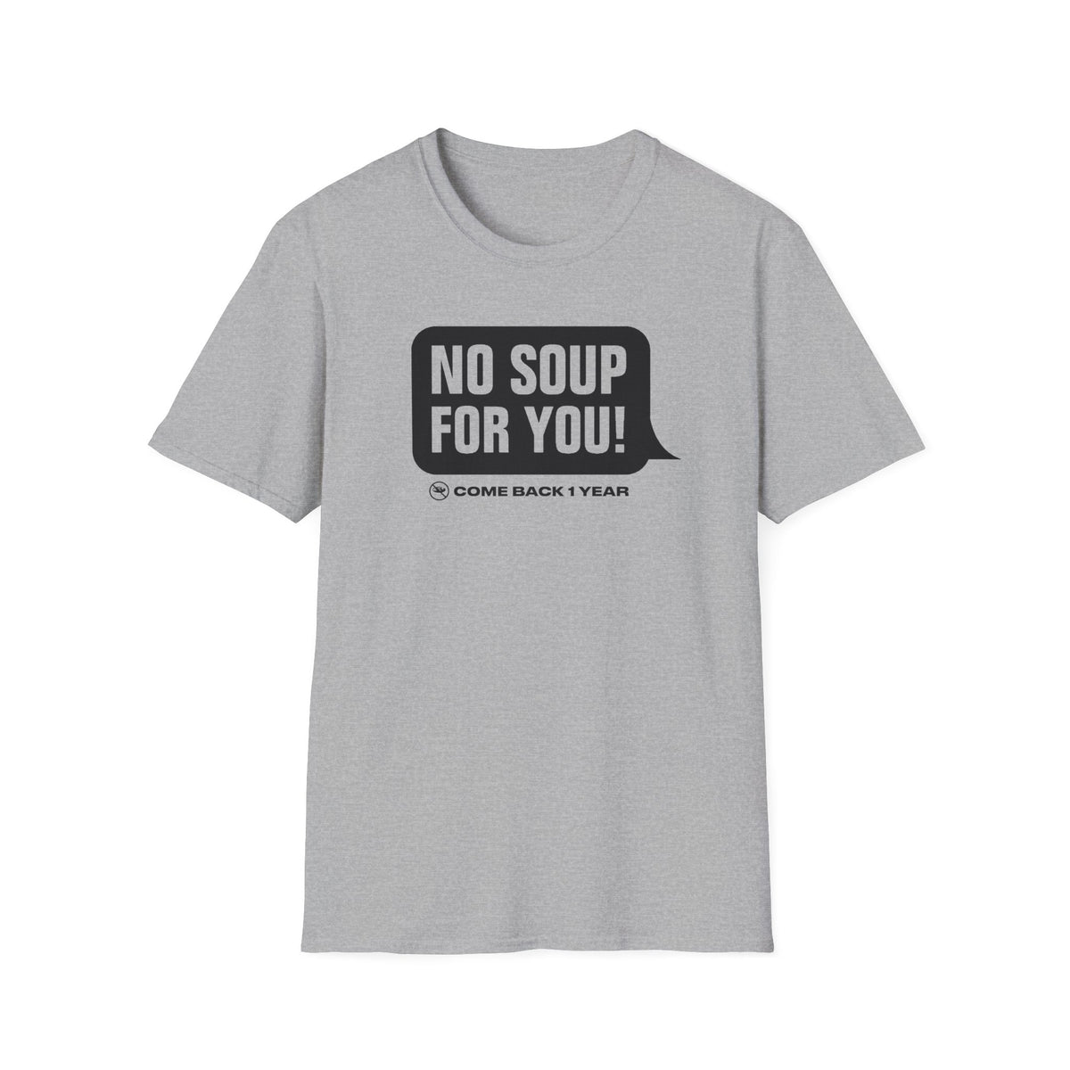 No Soup T-Shirt