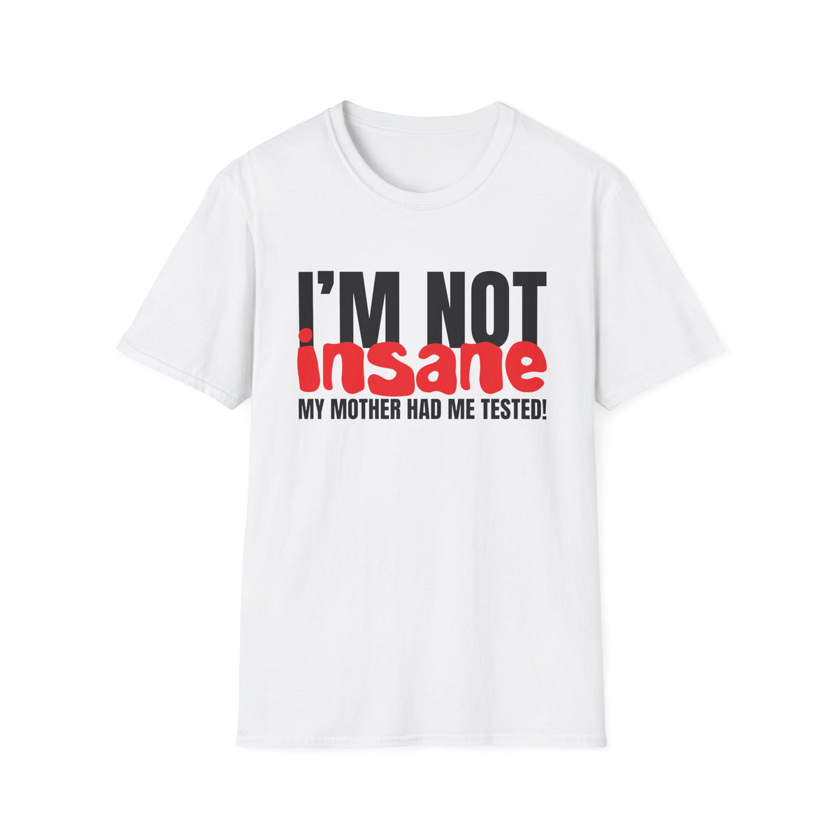 I'm NOT insaneT-Shirt