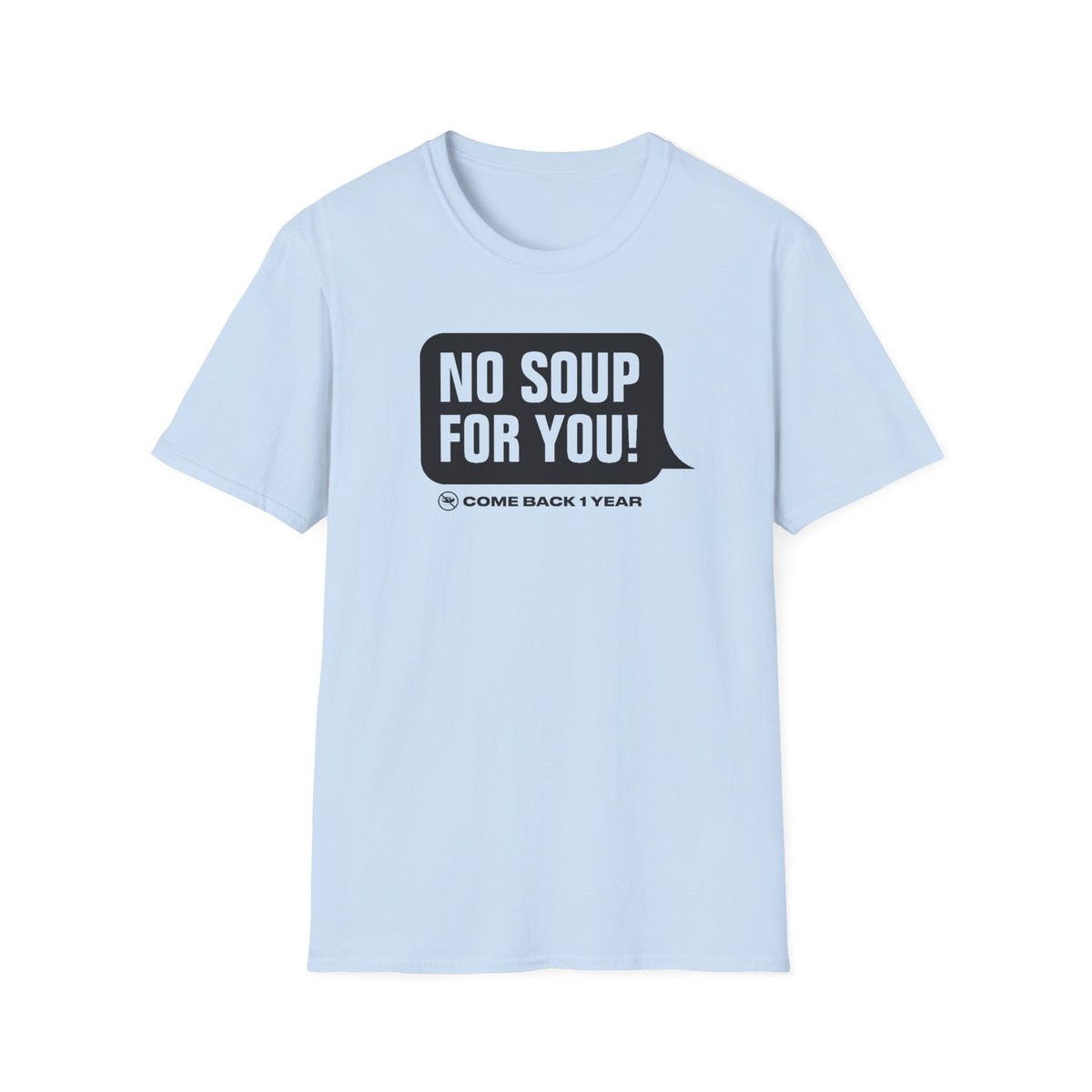 No Soup T-Shirt