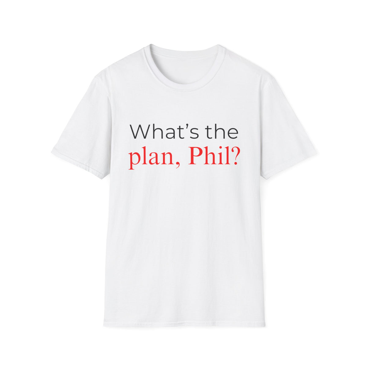 What's The Plan T-Shirt