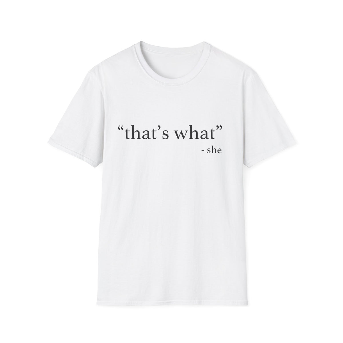 "that's what" T-Shirt