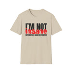 I'm NOT insaneT-Shirt