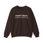 Not Crazy Sweatshirt