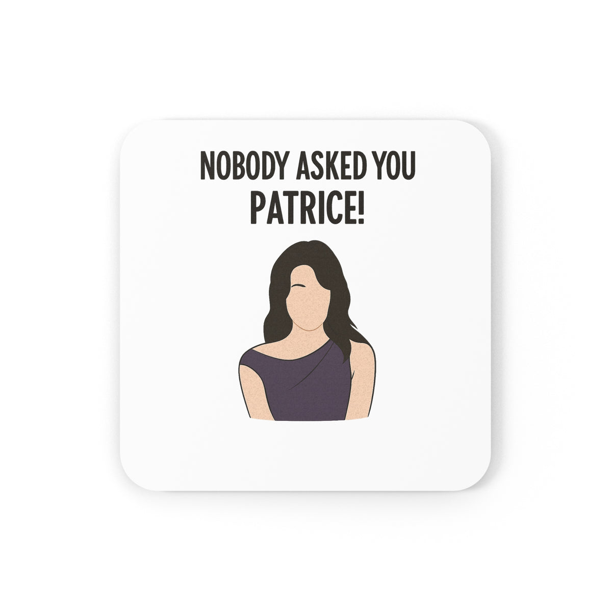 Nobody Asked You Coaster