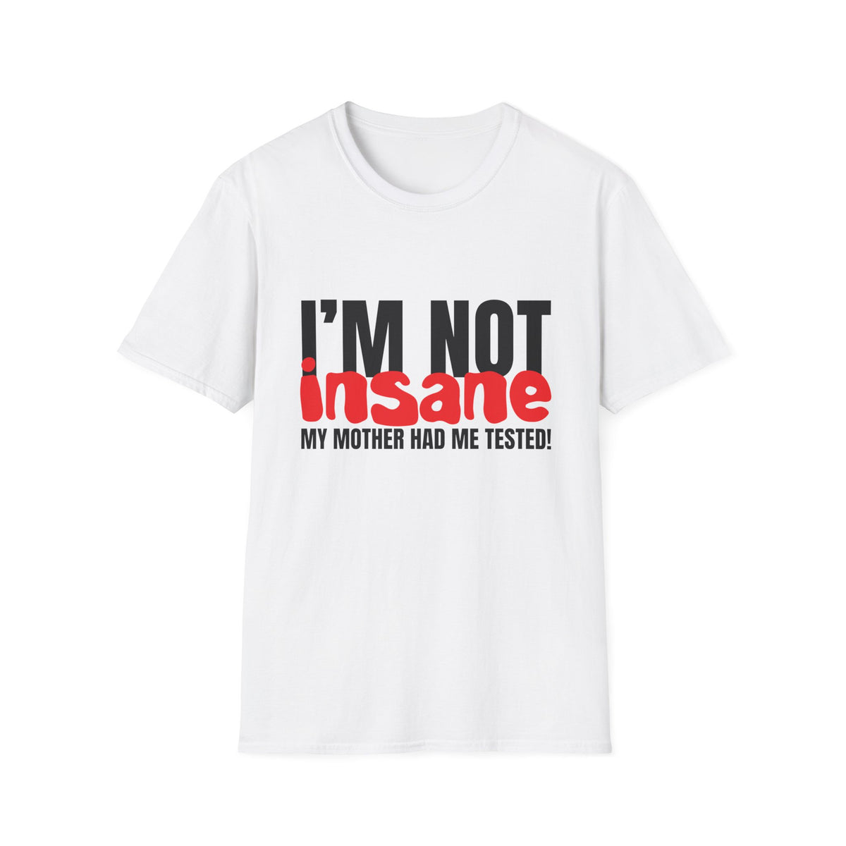 I'm NOT insaneT-Shirt