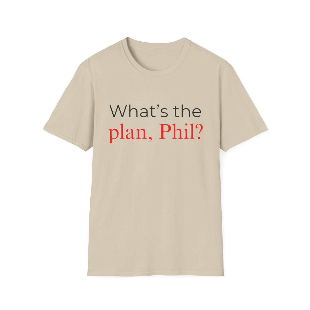 What's The Plan T-Shirt