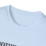 1 Nothing Good T-Shirt